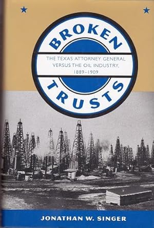 Image du vendeur pour Broken Trusts: The Texas Attorney General Versus the Oil Industry 1889-1909 mis en vente par Shamrock Books