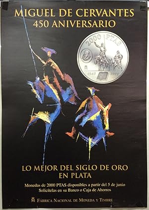 CARTEL CERVANTINO - MIGUEL DE CERVANTES - 450 ANIVERSARIO - LO MEJOR DEL SIGLO DE ORO EN PLATA - ...