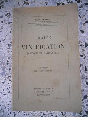 Seller image for Traite de vinification pratique et rationnelle - Tome 1 - Le raisin - Les vinifications for sale by Frederic Delbos