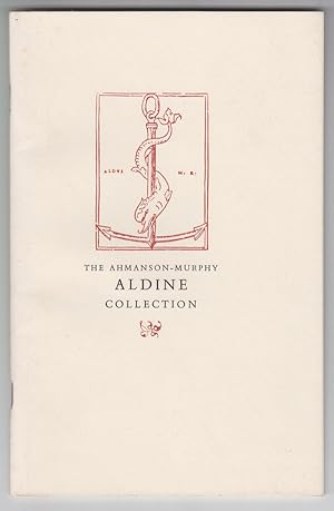 The Ahmanson-Murphy Aldine Collection, a Checklist of the Books from the Press of Aldo Pio Manuzi...