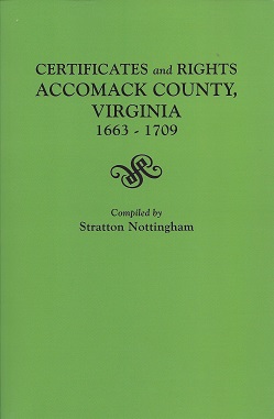 Certificates and Rights Accomack County, Virginia 1663 - 1709