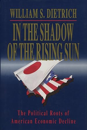 Seller image for In the Shadow of the Rising Sun: The Political Roots of American Economic Decline for sale by Kenneth A. Himber
