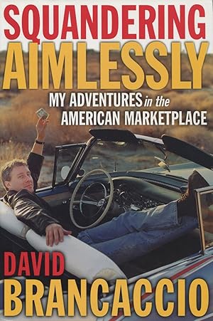 Seller image for Squandering Aimlessly: My Adventures in the American Marketplace for sale by Kenneth A. Himber