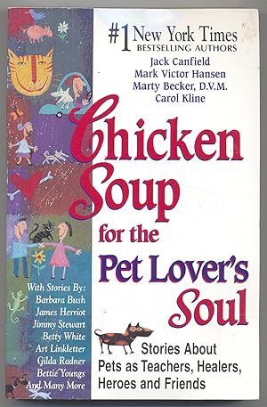 Imagen del vendedor de Chicken Soup for the Pet Lover's Soul: Stories About Pets as Teachers, Healers, Heroes and Friends a la venta por Between the Covers-Rare Books, Inc. ABAA