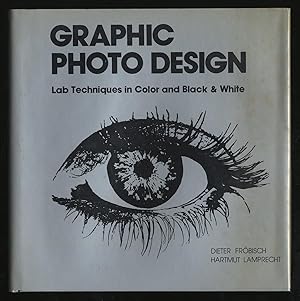 Seller image for Graphic Photo Design: Lab Techniques in Color and Black & White for sale by Between the Covers-Rare Books, Inc. ABAA