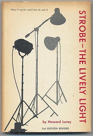 Seller image for Strobe- The Lively Light: How it Works and How To Use It for sale by Between the Covers-Rare Books, Inc. ABAA