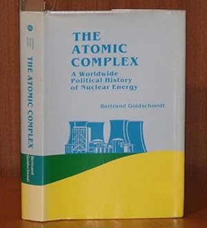 Bild des Verkufers fr The Atomic Complex. A Worldwwide Political History of Nuclear Energy. Substantially revised and updated from the original French edition, Le Complexe Atomique. Signed copy. zum Verkauf von PROCTOR / THE ANTIQUE MAP & BOOKSHOP