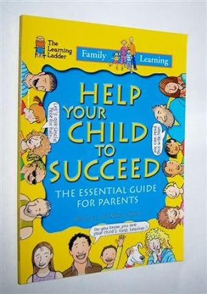 HELP YOUR CHILD TO SUCCEED : The Essential Guide for Parents