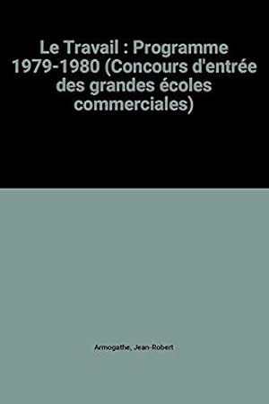 Bild des Verkufers fr Le Travail : Programme 1979-1980 (Concours d'entre des grandes coles commerciales) zum Verkauf von JLG_livres anciens et modernes