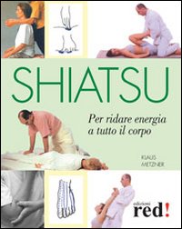 Image du vendeur pour Shiatsu. Per ridare energia a tutto il corpo. mis en vente par FIRENZELIBRI SRL