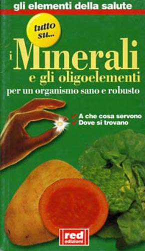 Seller image for Minerali e gli oligoelementi. A che cosa servono, dove si trovano. for sale by FIRENZELIBRI SRL