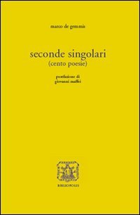 Bild des Verkufers fr Seconde singolari (cento poesie). zum Verkauf von FIRENZELIBRI SRL