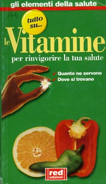 Seller image for Le vitamine per rinvigorire la tua salute. Quante ne servono, dove si trovano. for sale by FIRENZELIBRI SRL