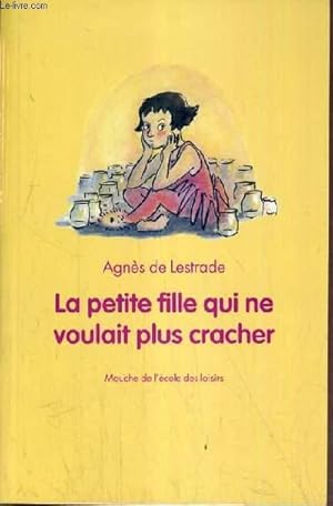 Bild des Verkufers fr LA PETITE FILLES QUI NE VOULAIT PLUS CRACHER. zum Verkauf von Le-Livre