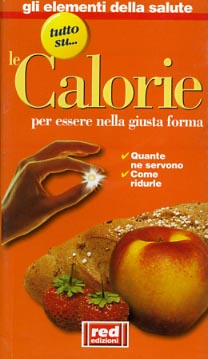 Seller image for Le calorie per essere nella giusta forma. Quante ne servono, come ridurle. for sale by FIRENZELIBRI SRL