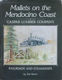 Image du vendeur pour Mallets on the Mendocino Coast : Caspar Lumber Company Railroads and Steamships mis en vente par Martin Bott Bookdealers Ltd