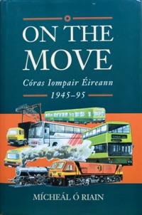 ON THE MOVE : CORAS IOMPAIR EIREANN 1945-95