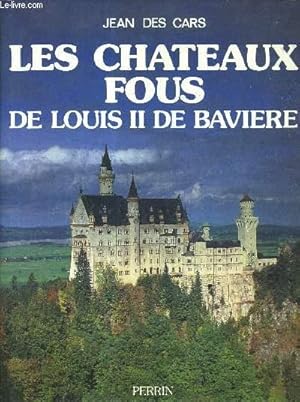 Seller image for LES CHATEAUX FOUS DE LOUIS II DE BAVIERE. for sale by Le-Livre