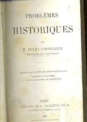 Bild des Verkufers fr PROBLEMES HISTORIQUES - MAZARIN A T IL EPOUSE ANNE D'AUTRICHE ? GABREIELLE D'ESTREES EST ELLE MORTE EMPOISONNEE ?. zum Verkauf von Le-Livre