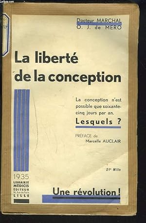 Seller image for LA LIBERTE DE CONCEPTION. La conception n'est possible que soixante cinq jours par an, lesquels ? for sale by Le-Livre