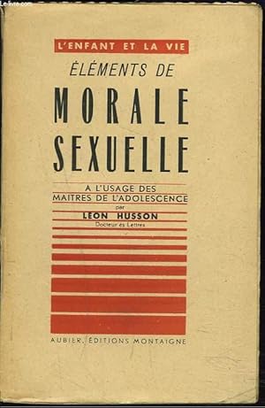 Imagen del vendedor de ELEMENTS DE MORALE SEXUELLE, A L'USAGE DES MAITRES DE L'ADOLESCENCE. a la venta por Le-Livre