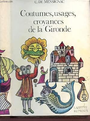 Seller image for NOTICE SUR PLUSIEURS COUTUMES, USAGES - CROYANCES DE LA GIRONDE / superstitions, mdailles, prires, remdes, dictons, proverbes, devinettes et chansons populaires du dpartement de la Gironde accompagne d'un questionnaire. for sale by Le-Livre