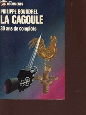 Image du vendeur pour LA CAGOULE - 30 ANS DE COMPLOTS / COLLECTION "DOCUMENTS". mis en vente par Le-Livre
