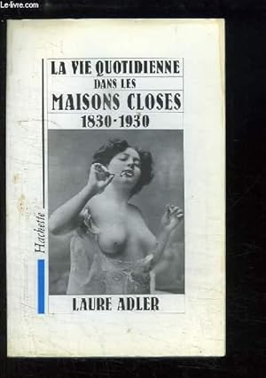 Bild des Verkufers fr La vie quotidienne dans les maisons closes, 1830 - 1930 zum Verkauf von Le-Livre