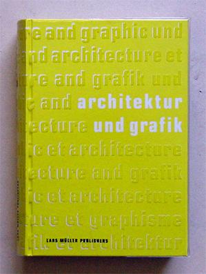 Architektur und Grafik. Architecture et graphisme.Architecture and Graphic. Positionen zur Bezieh...