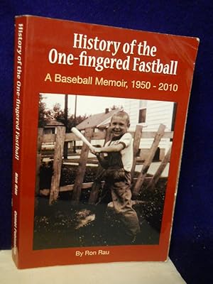 Bild des Verkufers fr History of the One-fingered Fast Ball: a baseball memoir, 1950-2010. SIGNED by author zum Verkauf von Gil's Book Loft