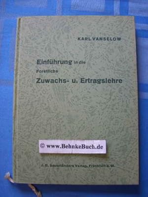 Bild des Verkufers fr Einfhrung in die Forstliche Zuwachs und Ertragslehre. Karl Vanselow. zum Verkauf von Antiquariat BehnkeBuch