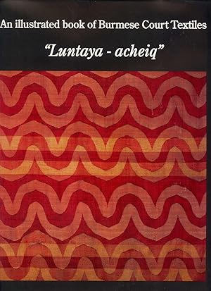 Seller image for An Illustrated Book of Burmese Court Textiles: "Luntaya-acheiq" for sale by Masalai Press