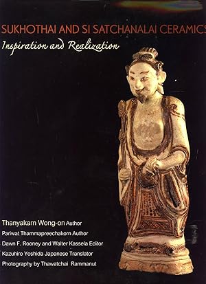 Seller image for Sukhothai and Si Satchanalai Ceramics: Inspiration and Realization for sale by Masalai Press