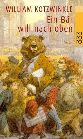 Ein Bär will nach oben. Roman. Aus dem Amerikanischen von Hans Pfitzinger. Originaltitel: The bea...