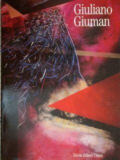 Bild des Verkufers fr GIULIANO GIUMAN. La citta' trasparente. Grandi opere su vetro, pitture, installazioni e musica 1984 - 1991. Perugia, Rocca paolina e Piazza della Repubblica, 7 giugno - 15 luglio 1991. zum Verkauf von EDITORIALE UMBRA SAS