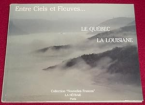 Image du vendeur pour ENTRE CIELS ET FLEUVES. Le Qubec, la Louisianne mis en vente par LE BOUQUINISTE