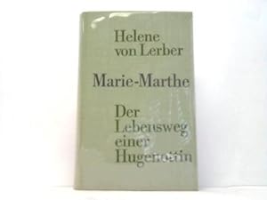 Marie-Marthe. Der Lebensweg einer Hugenottin