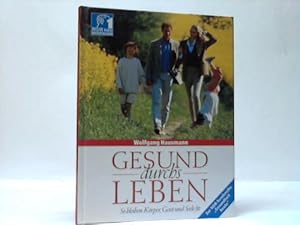 Gesund durchs Leben. So bleiben Körper, Geist und Seele fit