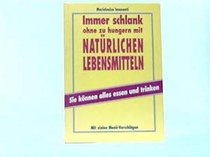 Immer schlank ohne zu hungern mit natürlichen Lebensmitteln. Mit vielen Menü-Vorschlägen