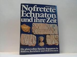 Nofretete, Echnaton und ihre Zeit. Die glanzvollste Epoche Aegyptens in Bildern, Berichten und Do...