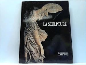 Une Histoire de la Sculpture. Des Origines á nos Jours