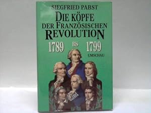 Die Köpfe der Französischen Revolution 1789.1799