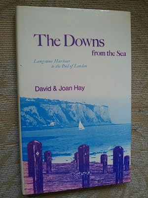 Seller image for THE DOWNS FROM THE SEA - LANGSTONE HARBOUR TO THE POOL OF LONDON for sale by Ron Weld Books