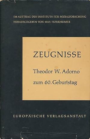 Zeugnisse. Theodor W. Adorno zum sechzigsten Geburtstag. Im Auftrag des Instituts für Sozialforsc...