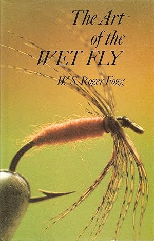 Immagine del venditore per THE ART OF THE WET FLY. By W.S. Roger Fogg. venduto da Coch-y-Bonddu Books Ltd