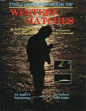 Bild des Verkufers fr THE COMPLETE BOOK OF WESTERN HATCHES: AN ANGLER'S ENTOMOLOGY AND FLY PATTERN FIELD GUIDE. zum Verkauf von Coch-y-Bonddu Books Ltd