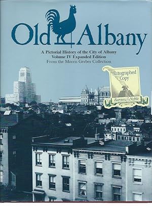 Old Albany: A Pictorial History of the City of Albany, Volume IV, Expanded Edition