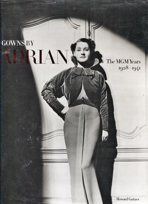 Gowns By Adrian. The MGM Years. 1928-1941