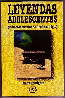 LEYENDAS ADOLESCENTES (PRIMEROS CUENTOS DE FINALES DE SIGLO)