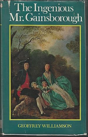 Imagen del vendedor de The Ingenious Mr. Gainsborough: Thomas Gainsborough: A Biographical Study a la venta por Dorley House Books, Inc.